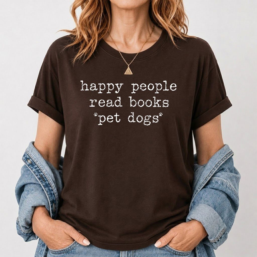 Happy People Read Books Pet Dogs Printed T-Shirt | Dog Lover Reader Gift Dark Chocolate