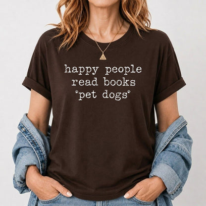 Happy People Read Books Pet Dogs Printed T-Shirt | Dog Lover Reader Gift Dark Chocolate
