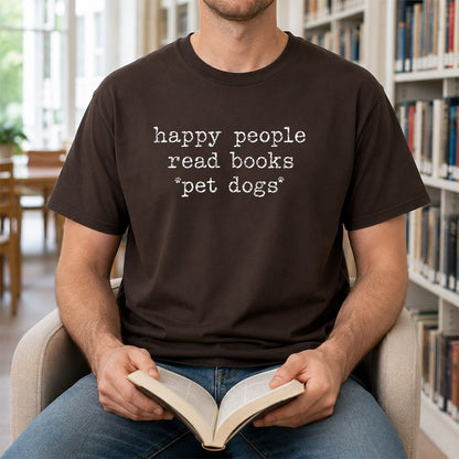 Happy People Read Books Pet Dogs Printed T-Shirt | Dog Lover Reader Gift Dark Chocolate