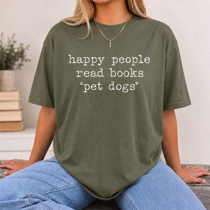 Happy People Read Books Pet Dogs Printed T-Shirt | Dog Lover Reader Gift Military Green