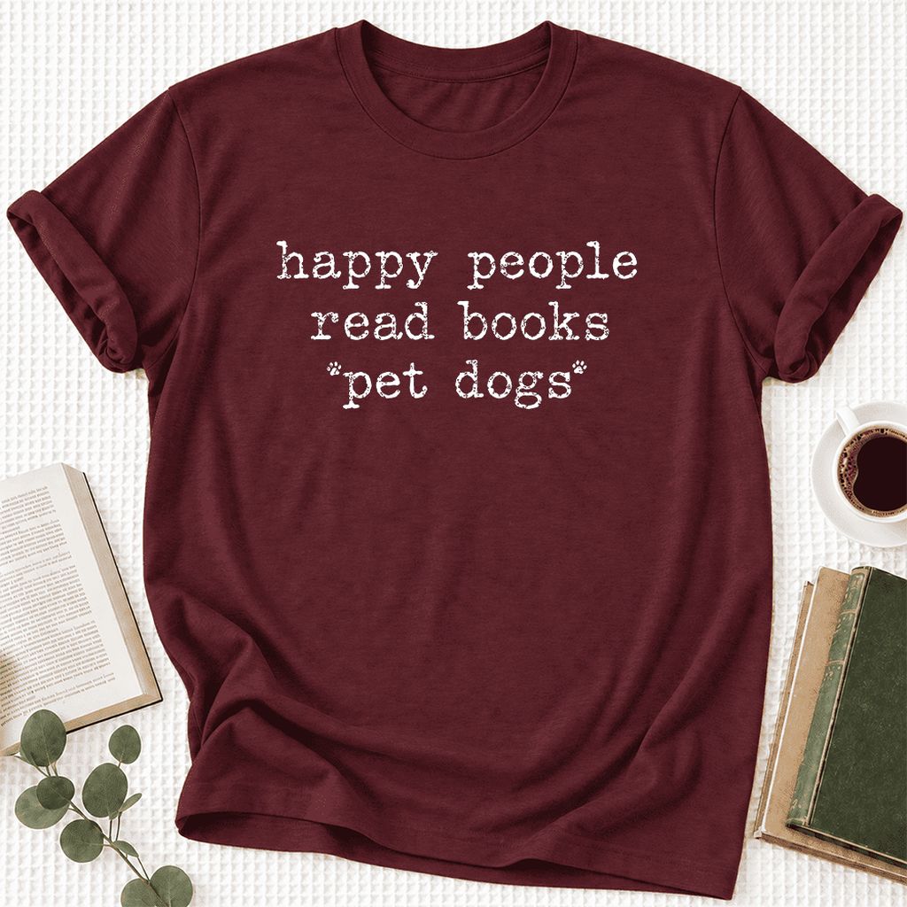 Happy People Read Books Pet Dogs Ultra-Soft Cotton T-Shirt | Dog Lover Gift Maroon