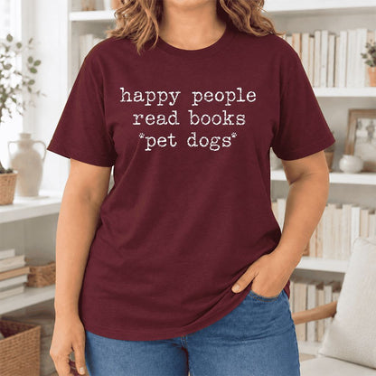 Happy People Read Books Pet Dogs Ultra-Soft Cotton T-Shirt | Dog Lover Gift Maroon