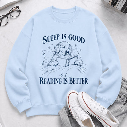 Sleep Is Good But Reading Is Better Printed Sweatshirt | Dog Lover Reader Gift Light Blue