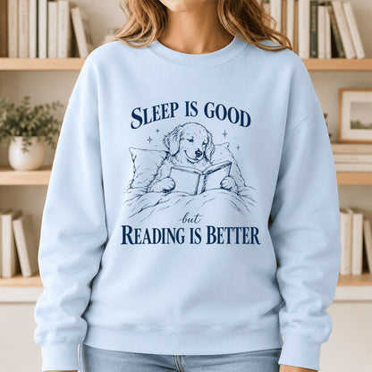 Sleep Is Good But Reading Is Better Printed Sweatshirt | Dog Lover Reader Gift Light Blue