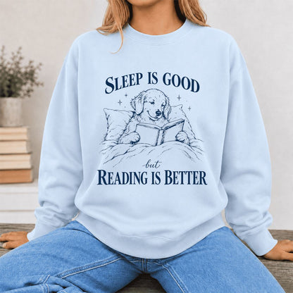 Sleep Is Good But Reading Is Better Printed Sweatshirt | Dog Lover Reader Gift Light Blue