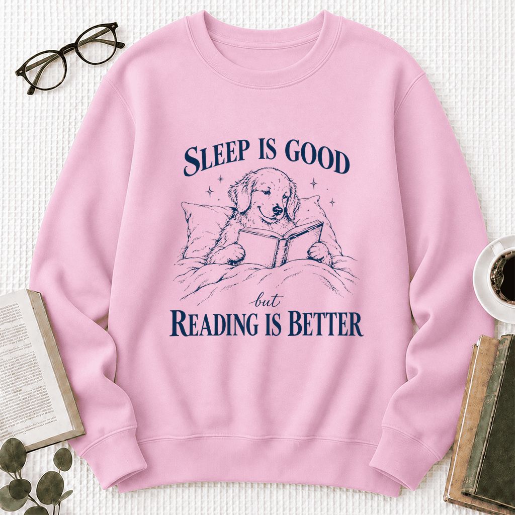 Sleep Is Good But Reading Is Better Printed Sweatshirt | Dog Lover Reader Gift Light Pink