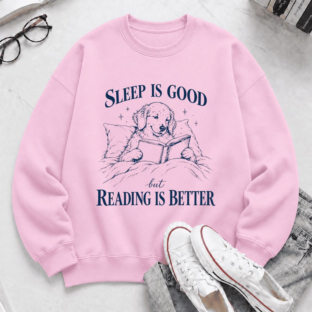 Sleep Is Good But Reading Is Better Printed Sweatshirt | Dog Lover Reader Gift Light Pink