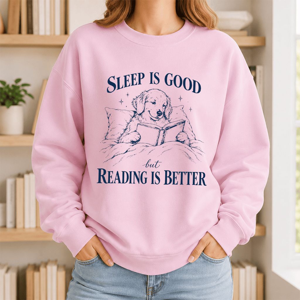 Sleep Is Good But Reading Is Better Printed Sweatshirt | Dog Lover Reader Gift Light Pink