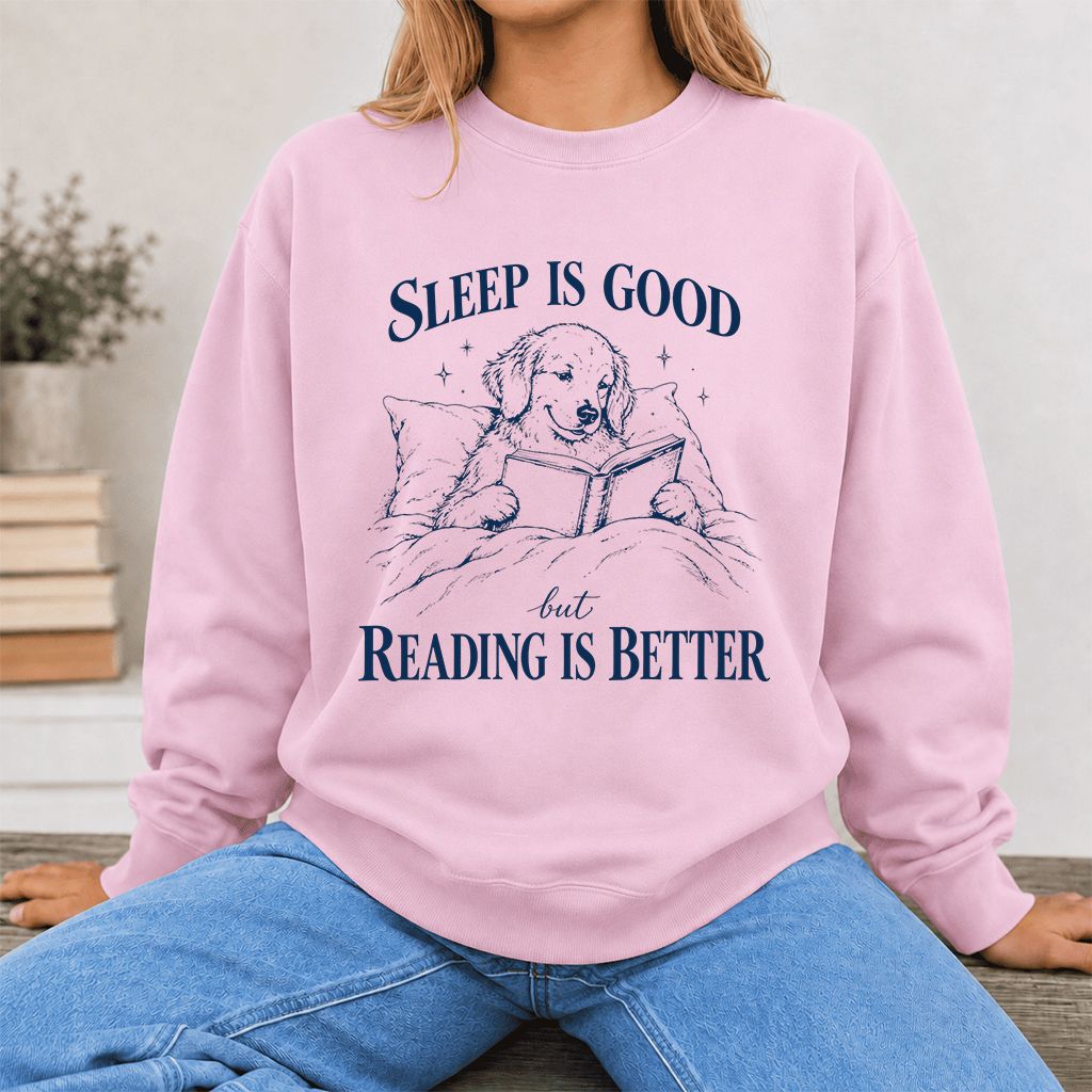 Sleep Is Good But Reading Is Better Printed Sweatshirt | Dog Lover Reader Gift Light Pink