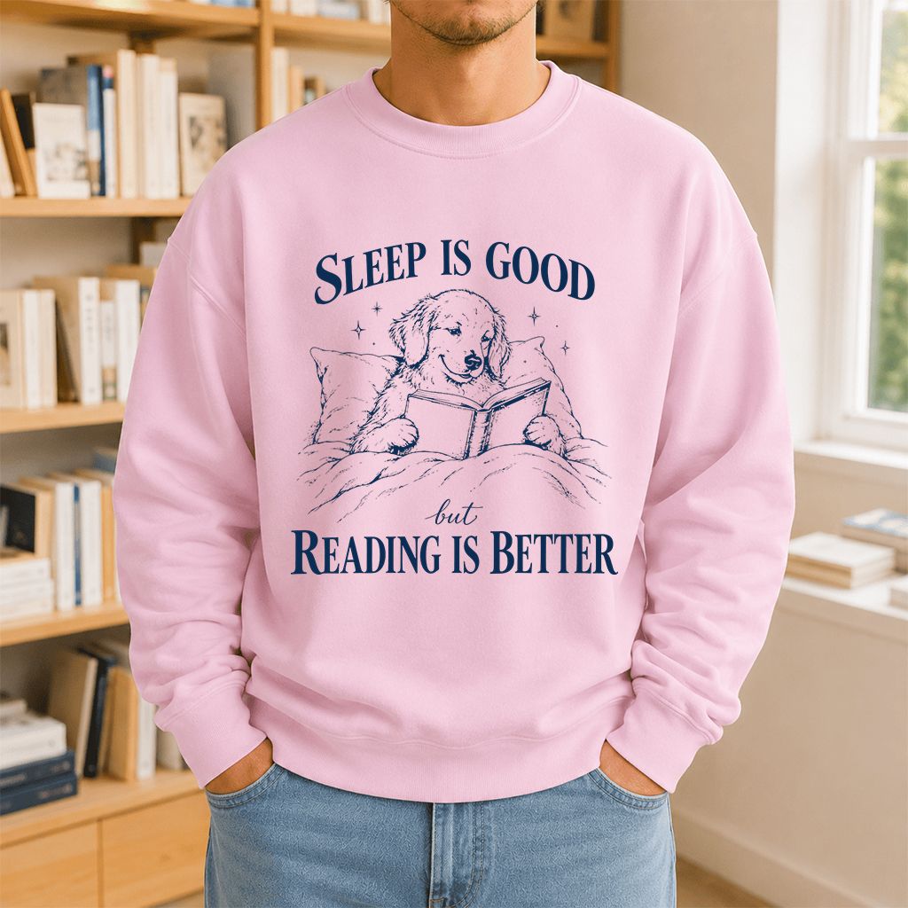 Sleep Is Good But Reading Is Better Printed Sweatshirt | Dog Lover Reader Gift Light Pink