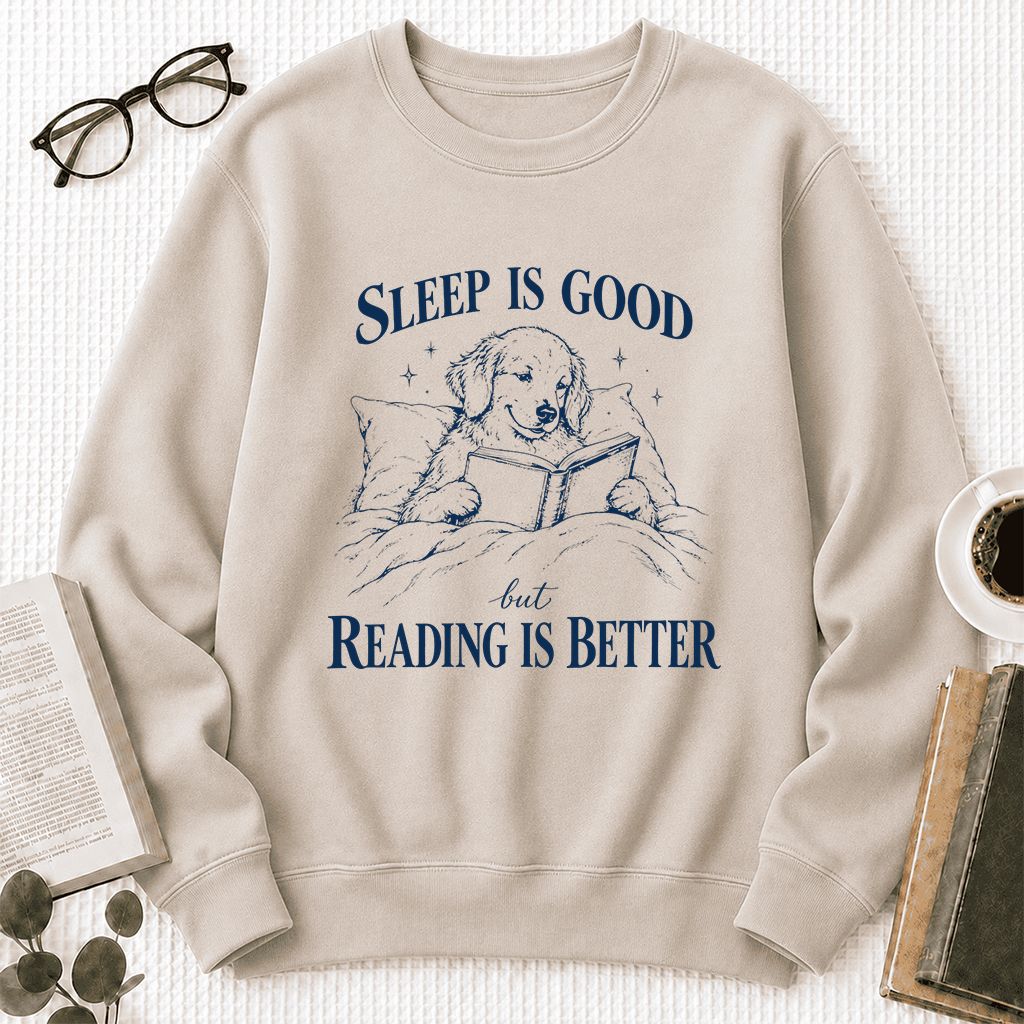 Sleep Is Good But Reading Is Better Printed Sweatshirt | Dog Lover Reader Gift Sand