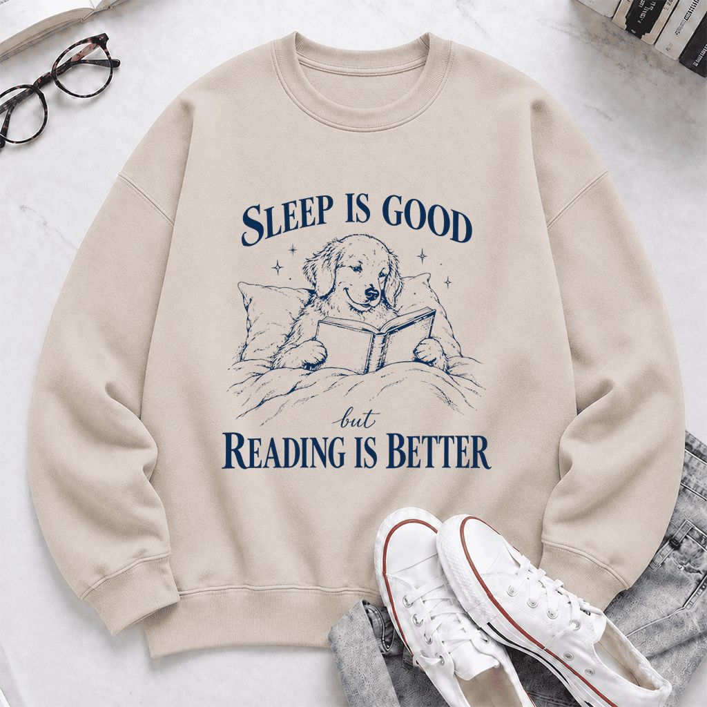 Sleep Is Good But Reading Is Better Printed Sweatshirt | Dog Lover Reader Gift Sand