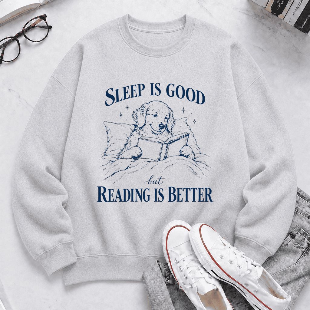 Sleep Is Good But Reading Is Better Printed Sweatshirt | Dog Lover Reader Gift Sport Grey