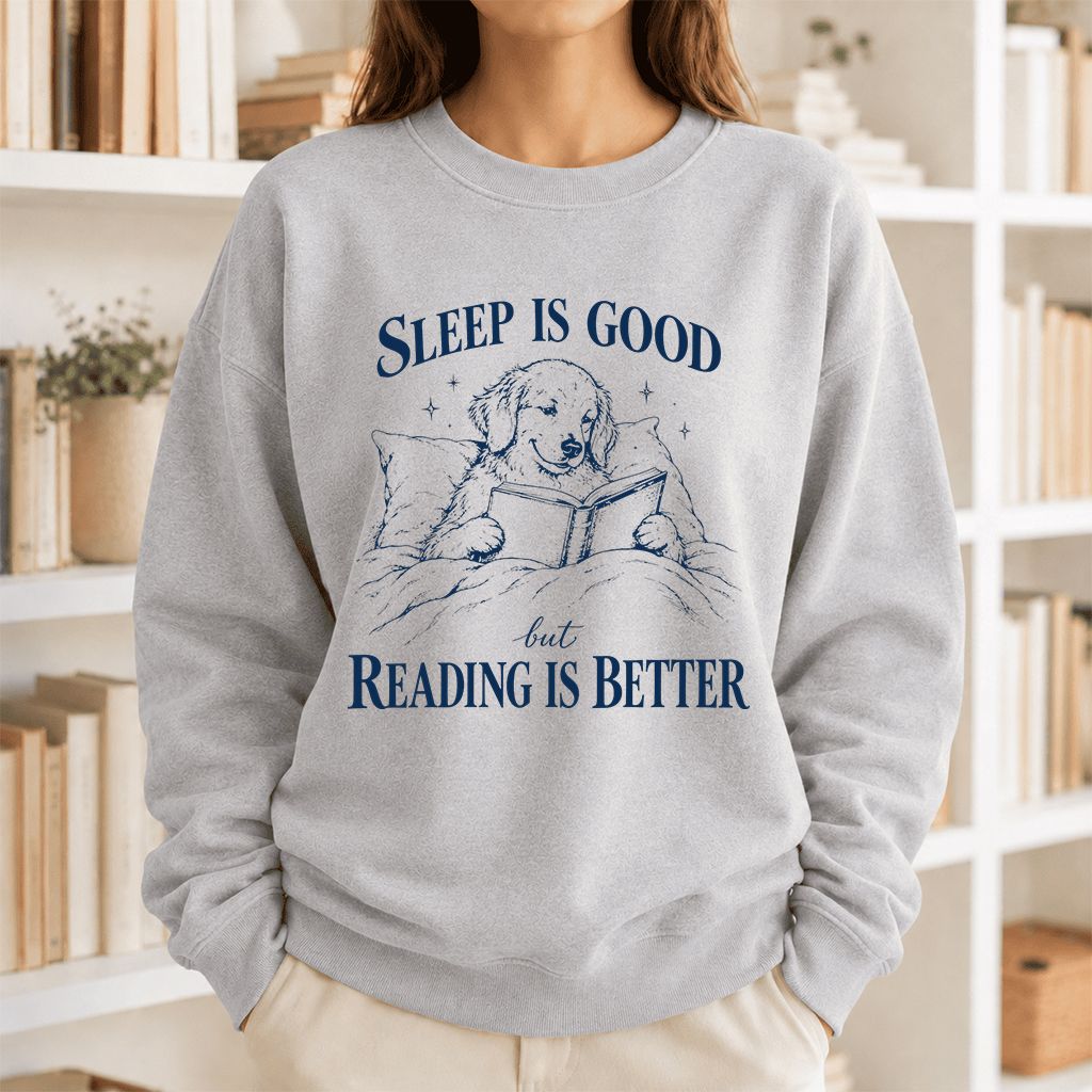 Sleep Is Good But Reading Is Better Printed Sweatshirt | Dog Lover Reader Gift Sport Grey