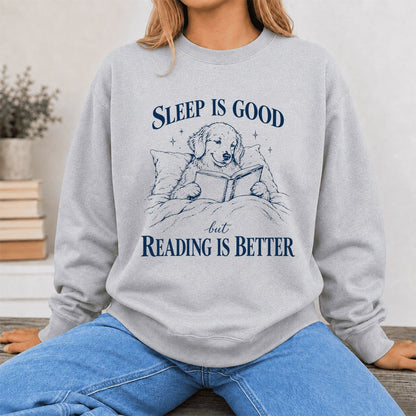 Sleep Is Good But Reading Is Better Printed Sweatshirt | Dog Lover Reader Gift Sport Grey