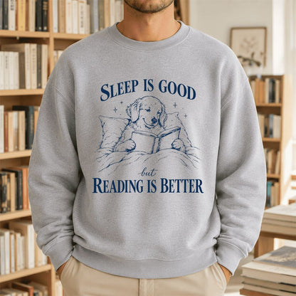 Sleep Is Good But Reading Is Better Printed Sweatshirt | Dog Lover Reader Gift Sport Grey
