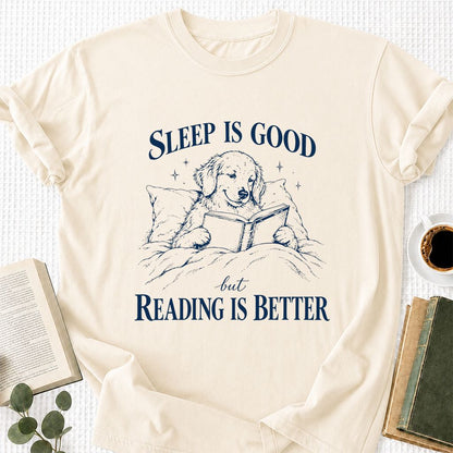 Sleep Is Good But Reading Is Better Printed T-Shirt | Dog Lover Reader Gift Natural