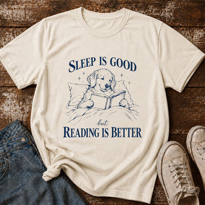Sleep Is Good But Reading Is Better Printed T-Shirt | Dog Lover Reader Gift Natural
