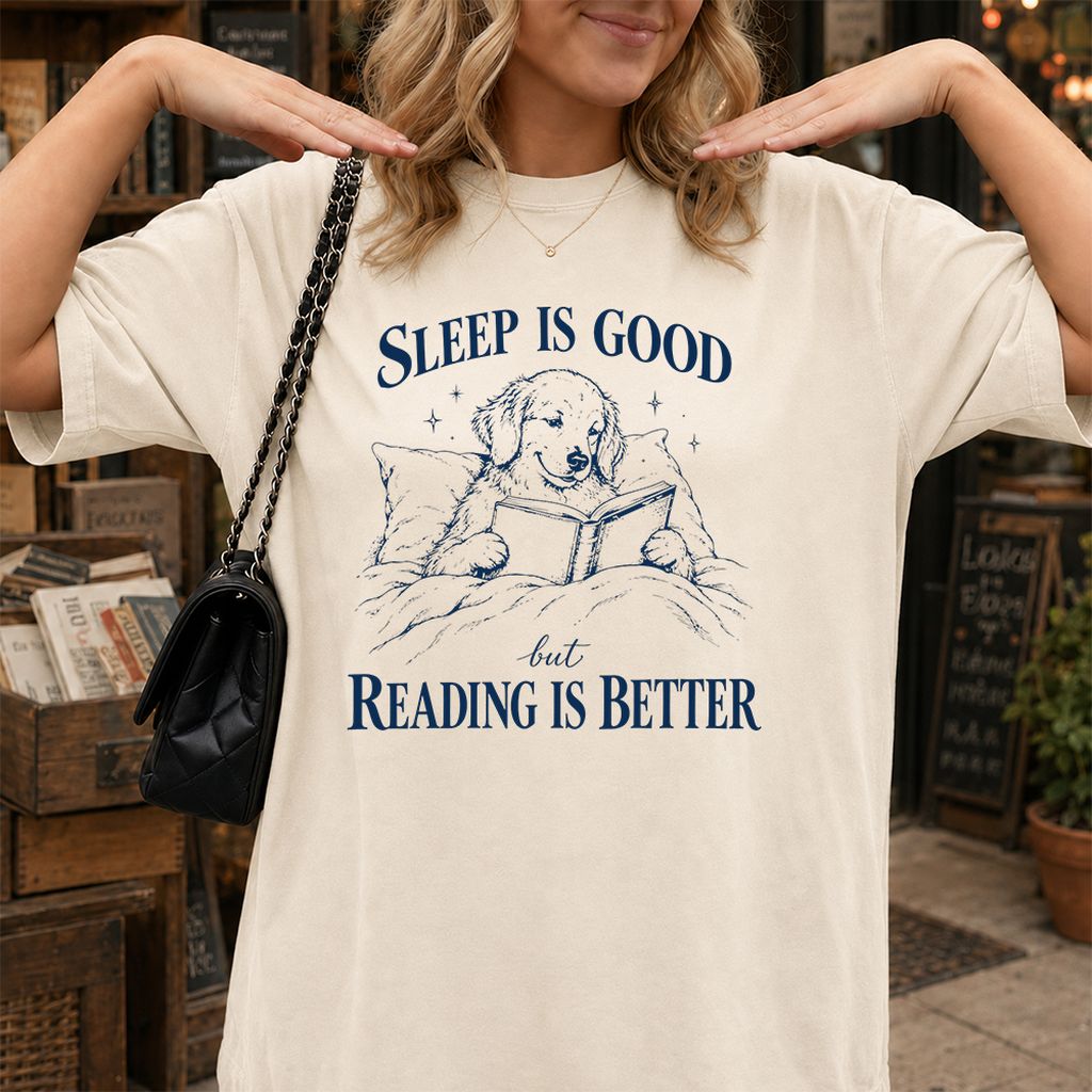 Sleep Is Good But Reading Is Better Printed T-Shirt | Dog Lover Reader Gift Natural