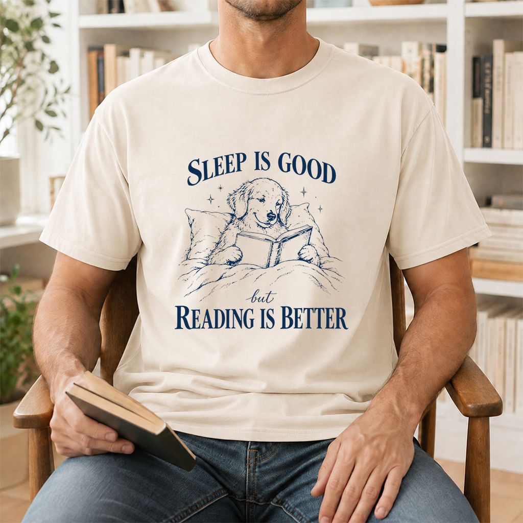 Sleep Is Good But Reading Is Better Printed T-Shirt | Dog Lover Reader Gift Natural
