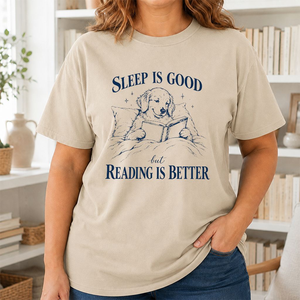 Sleep Is Good But Reading Is Better Printed T-Shirt | Dog Lover Reader Gift Sand