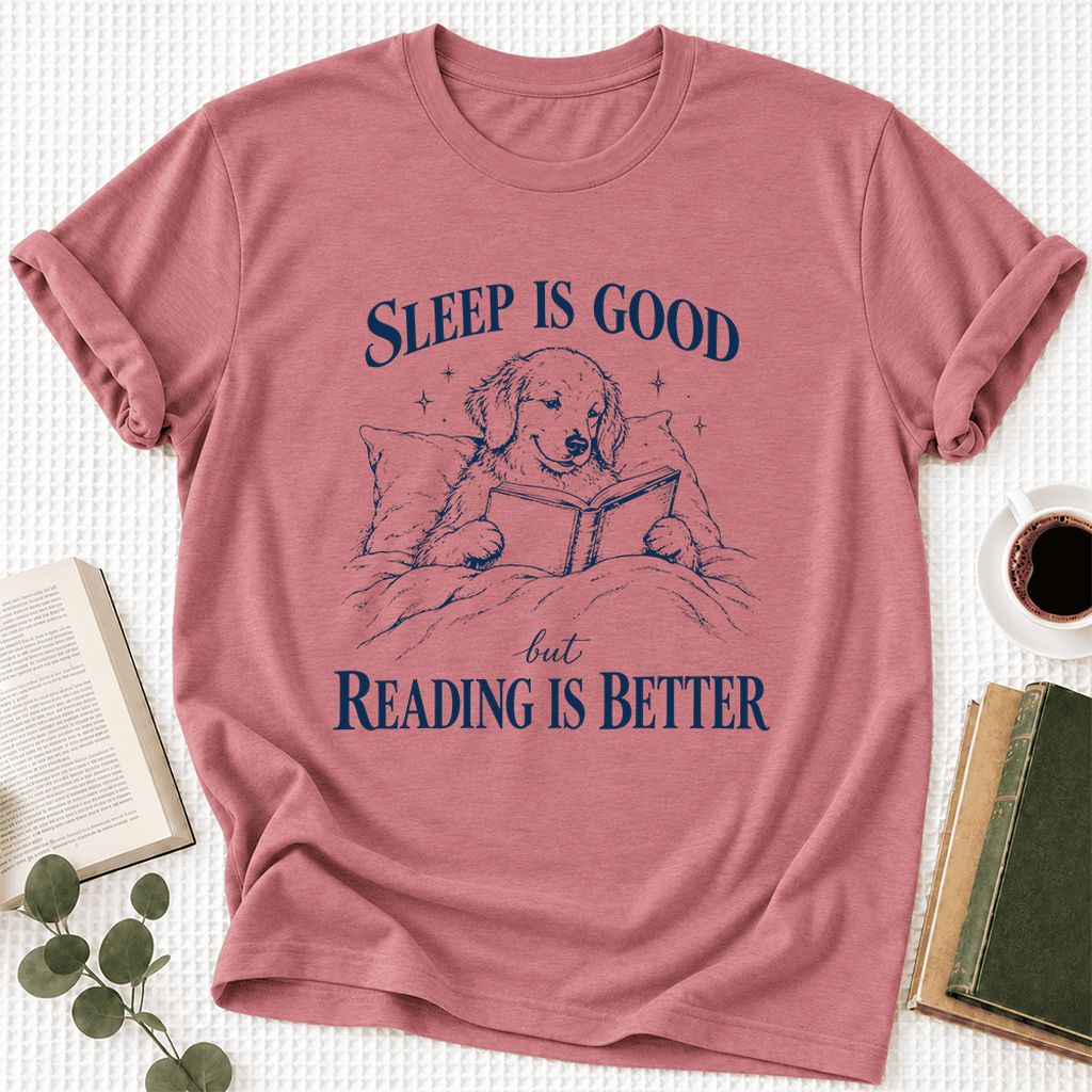 Sleep Is Good But Reading Is Better Ultra-Soft Cotton T-Shirt | Reader Gift Mauve