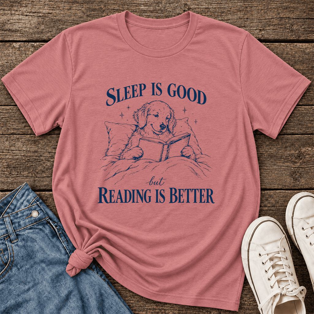 Sleep Is Good But Reading Is Better Ultra-Soft Cotton T-Shirt | Reader Gift Mauve