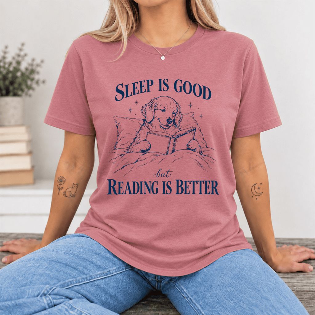 Sleep Is Good But Reading Is Better Ultra-Soft Cotton T-Shirt | Reader Gift Mauve