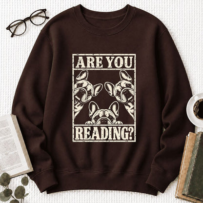 Are You Reading French Bulldog Printed Sweatshirt | Dog Lover Reader Gift Dark Chocolate