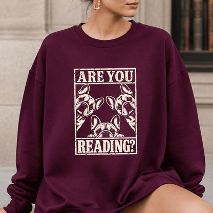 Are You Reading French Bulldog Printed Sweatshirt | Dog Lover Reader Gift Maroon