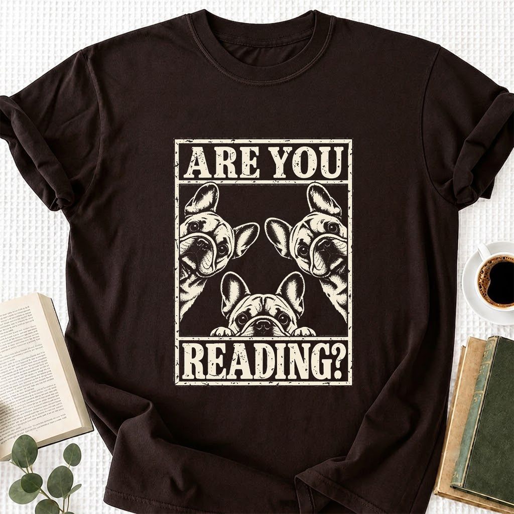 Are You Reading French Bulldog Printed T-Shirt | Dog Lover Reader Gift Dark Chocolate