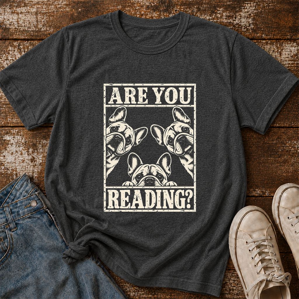 Are You Reading French Bulldog Printed T-Shirt | Dog Lover Reader Gift Dark Heather