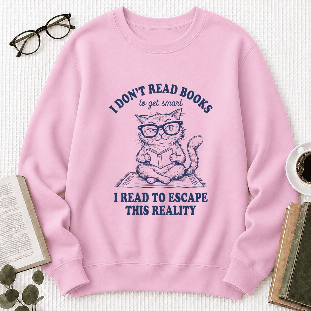 I Don't Read Books To Escape This Reality Printed Sweatshirt | Book Lover Gift Light Pink