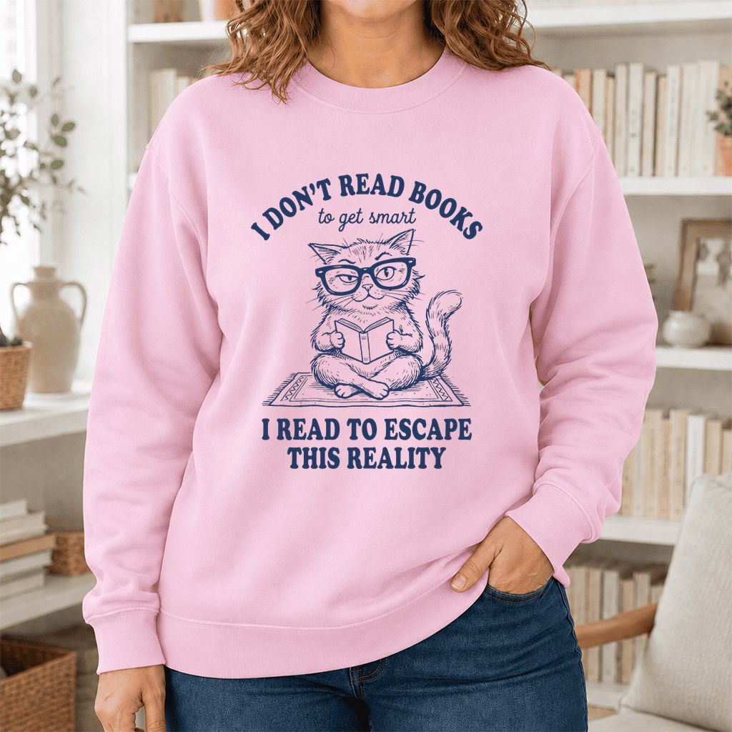 I Don't Read Books To Escape This Reality Printed Sweatshirt | Book Lover Gift Light Pink