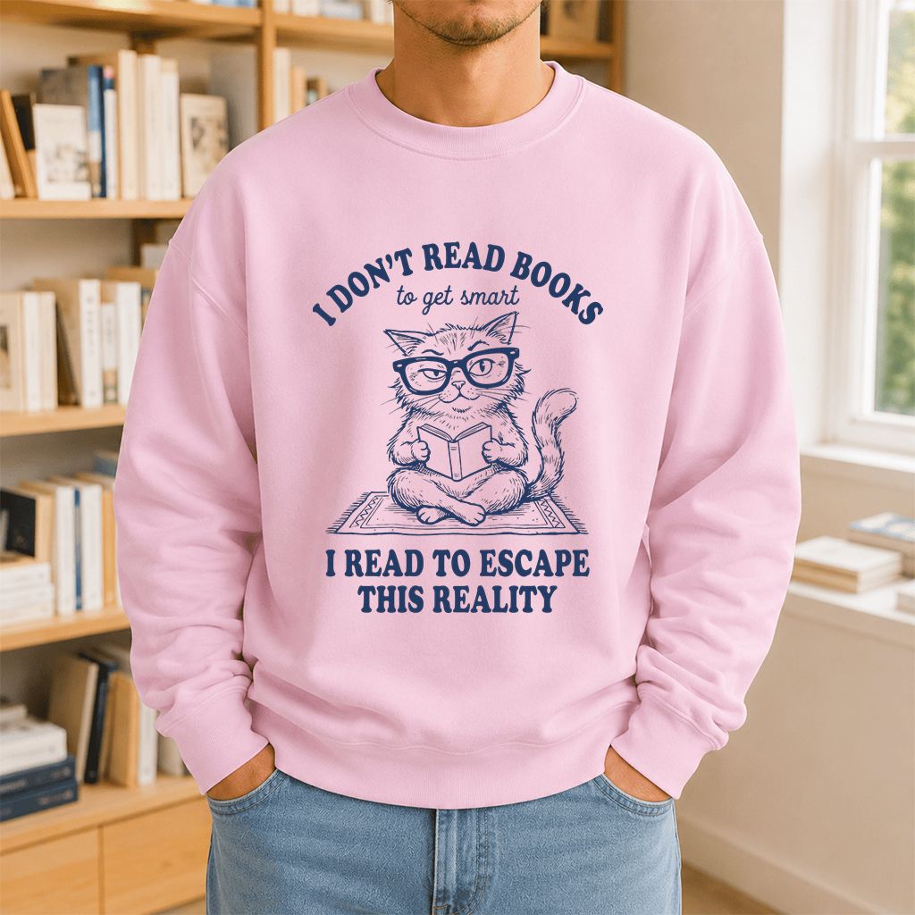 I Don't Read Books To Escape This Reality Printed Sweatshirt | Book Lover Gift Light Pink