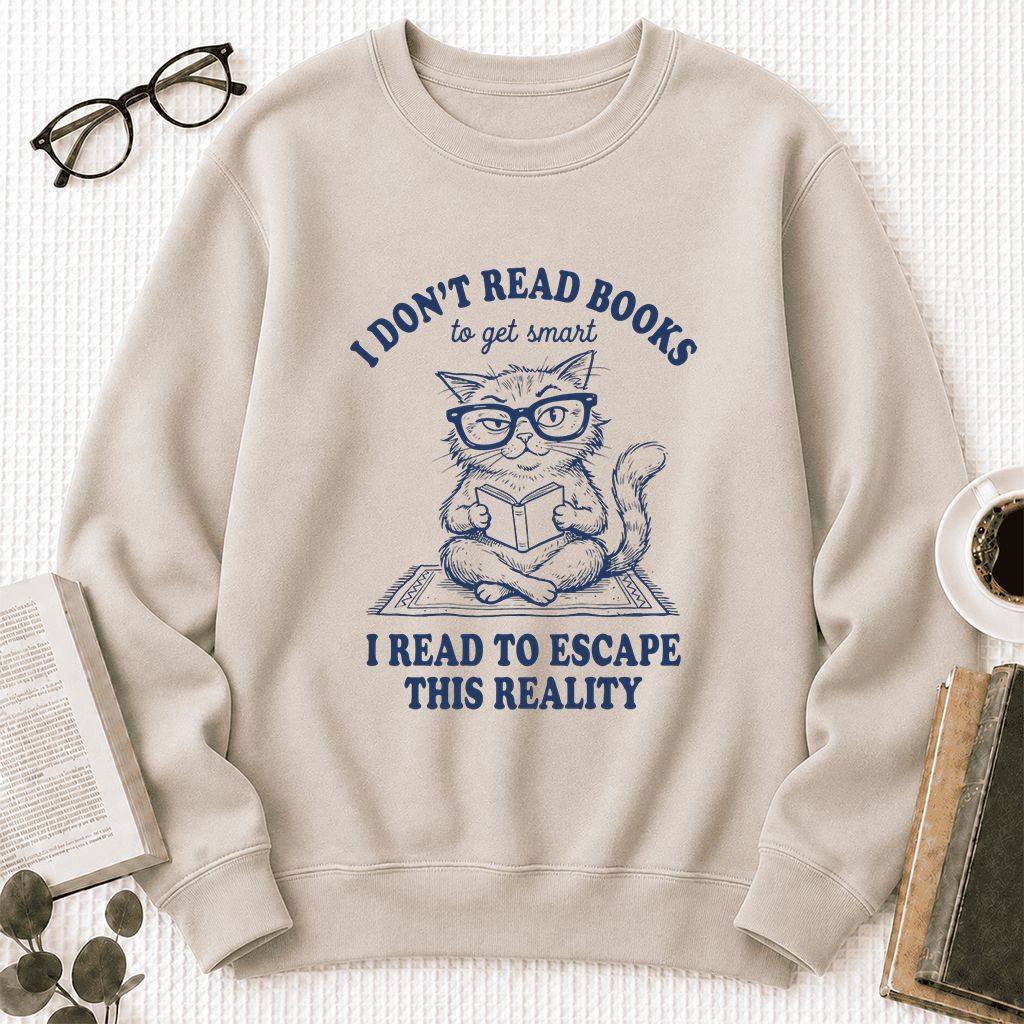 I Don't Read Books To Escape This Reality Printed Sweatshirt | Book Lover Gift Sand