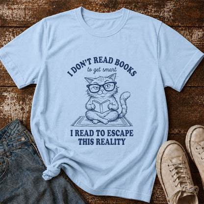 I Don't Read Books To Escape This Reality Printed T-Shirt | Book Lover Gift Light Blue