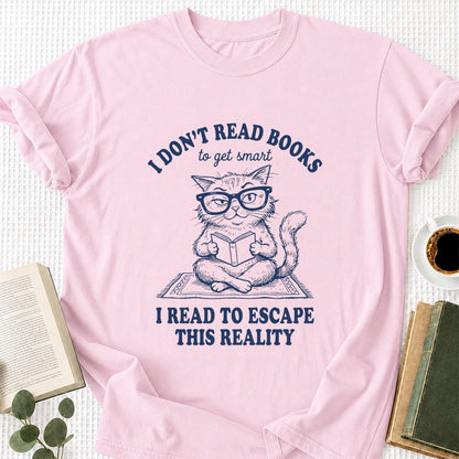 I Don't Read Books To Escape This Reality Printed T-Shirt | Book Lover Gift Light Pink