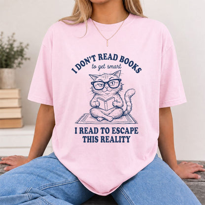 I Don't Read Books To Escape This Reality Printed T-Shirt | Book Lover Gift Light Pink