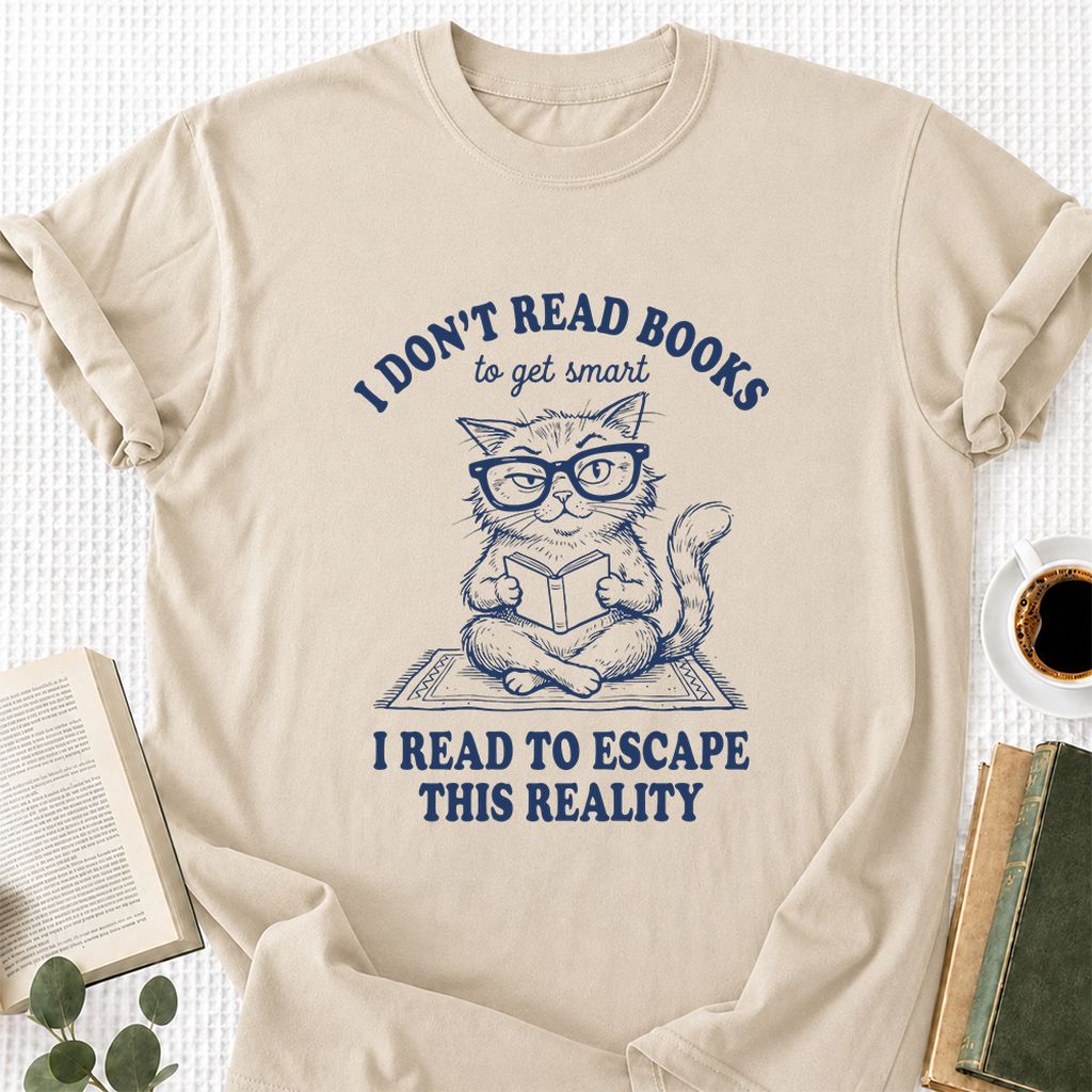 I Don't Read Books To Escape This Reality Printed T-Shirt | Book Lover Gift Sand