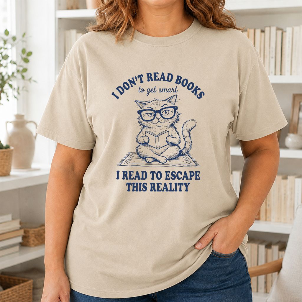 I Don't Read Books To Escape This Reality Printed T-Shirt | Book Lover Gift Sand