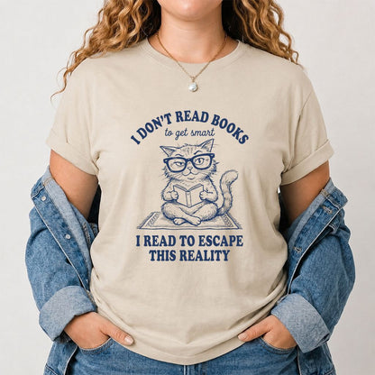 I Don't Read Books To Escape This Reality Printed T-Shirt | Book Lover Gift Sand