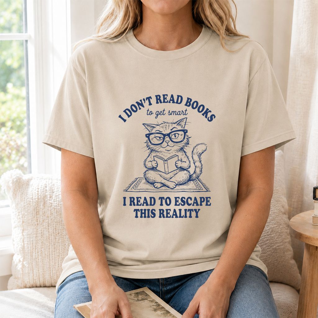 I Don't Read Books To Escape This Reality Printed T-Shirt | Book Lover Gift Sand