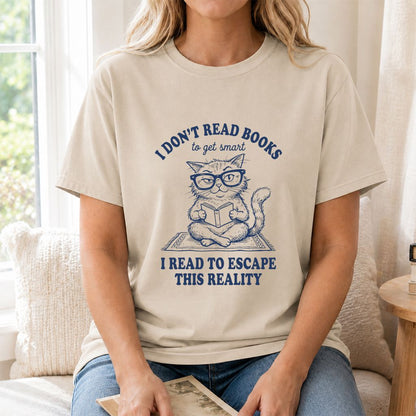 I Don't Read Books To Escape This Reality Printed T-Shirt | Book Lover Gift Sand