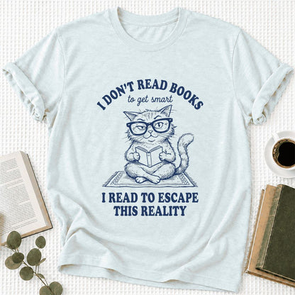 I Don't Read Books To Escape Reality Ultra-Soft Cotton T-Shirt | Reader Gift Heather Ice Blue