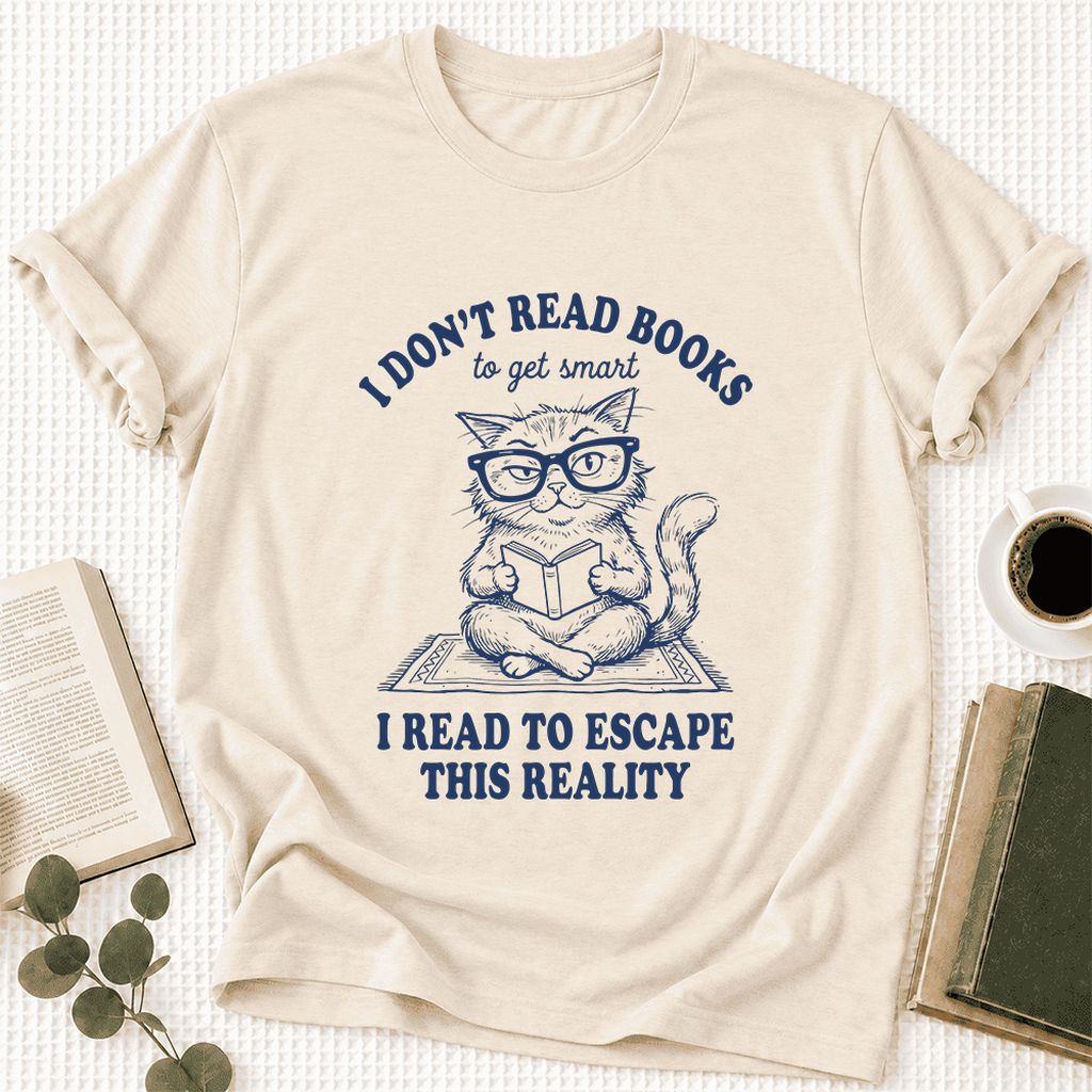 I Don't Read Books To Escape Reality Ultra-Soft Cotton T-Shirt | Reader Gift Natural
