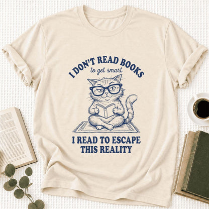 I Don't Read Books To Escape Reality Ultra-Soft Cotton T-Shirt | Reader Gift Natural
