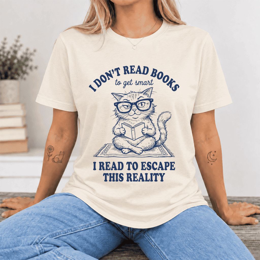 I Don't Read Books To Escape Reality Ultra-Soft Cotton T-Shirt | Reader Gift Natural