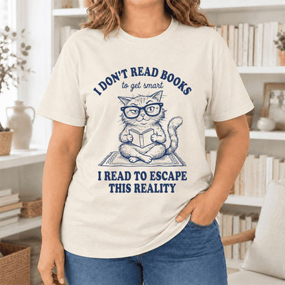 I Don't Read Books To Escape Reality Ultra-Soft Cotton T-Shirt | Reader Gift Natural