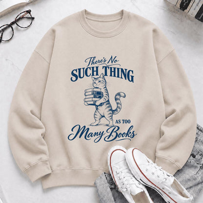 There's No Such Thing As Too Many Books Printed Sweatshirt | Cat Book Lover Gift Sand